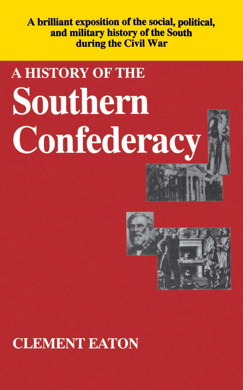 History of the Southern Confederacy by Clement Eaton, 9780029087107