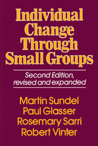 Individual Change Through Small Groups, 2nd Ed. by Martin Sundel, 9780029117903