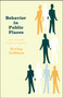Behavior in Public Places by Erving Goffman, 9780029119402