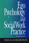 Ego Psychology and Social Work Practice (2nd Edition) by Eda Goldstein, 9780029121504