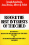 Before the Best Interests of the Child by Joseph Goldstein, Anna Freund, Albert J. Solnit, 9780029123904