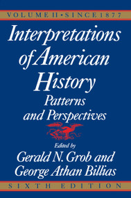 Interpretations of American History, 6th Ed, Vol. 2 (Since 1877) by Gerald N. Grob, 9780029126868