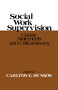 Social Work Supervision by Carlton E. Munson, 9780029222805