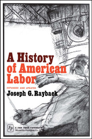 History of American Labor by Joseph G. Rayback, 9780029258507