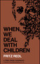 When We Deal with Children Selected Writings by Fritz Redl, 9780029258804