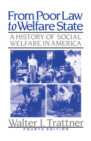 From Poor Law to Welfare State, 4th Edition (A History of Social Welfare in America) by Walter I. Trattner, 9780029327128