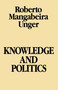Knowledge and Politics by Roberto Mangabeira Unger, 9780029328705