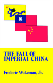 Fall of Imperial China by Frederic Wakeman, 9780029336809