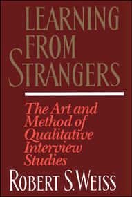 Learning From Strangers (The Art and Method of Qualitative Interview Studies) by Robert S. Weiss, 9780684823126