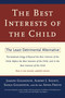 The Best Interests of the Child (The Least Detrimental Alternative) by Joseph Goldstein, Albert J. Solnit, Sonja Goldstein, Anna Freud, 9780684835464