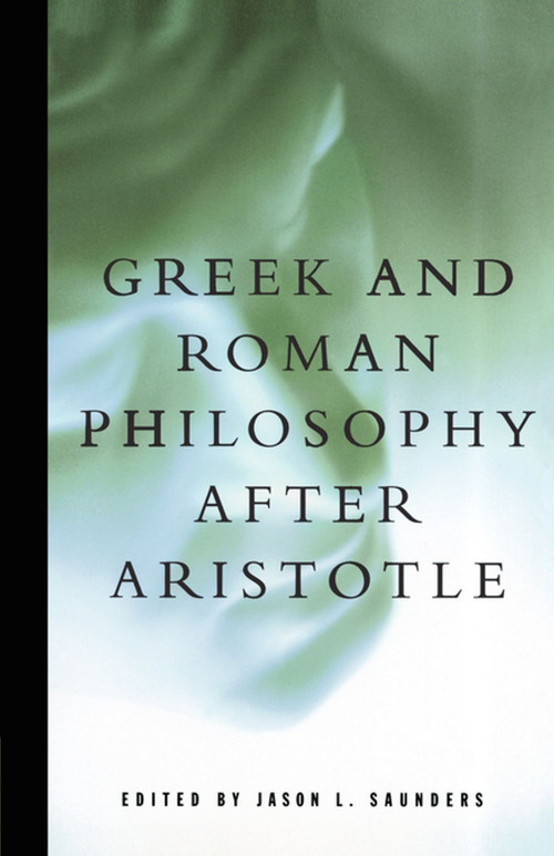 Greek and Roman Philosophy After Aristotle by Jason L. Saunders, 9780684836430