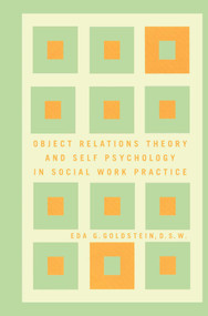 Object Relations Theory and Self Psychology in Social Work Practice by Eda Goldstein, 9780684840093