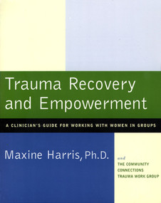 Trauma Recovery and Empowerment (A Clinician's Guide for Working with Women in Groups) by Maxine Harris, 9780684843230