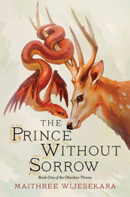 The Prince Without Sorrow (Book One of the Obsidian Throne) by Maithree Wijesekara, 9780063420557