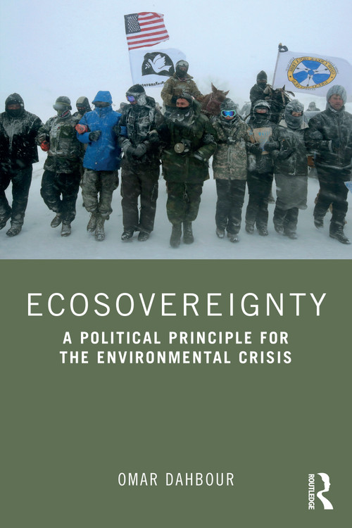 Ecosovereignty (A Political Principle for the Environmental Crisis) by Omar Dahbour, 9781032939018