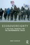 Ecosovereignty (A Political Principle for the Environmental Crisis) by Omar Dahbour, 9781032939018
