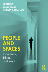 People and Spaces (Experiences, Ethics, and Intent) by Tamie Glass, Lindsay T. Graham, 9780367436162