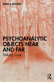 Psychoanalytic Objects Near and Far (Talking Cure) by Eran J. Rolnik, 9781032866499