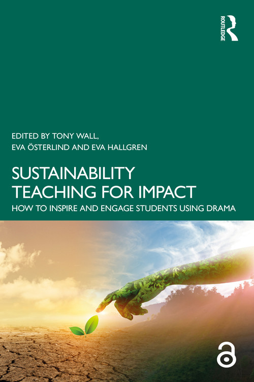 Sustainability Teaching for Impact (How to Inspire and Engage Students Using Drama) by Tony Wall, Eva Österlind, Eva Hallgren, 9781032769301