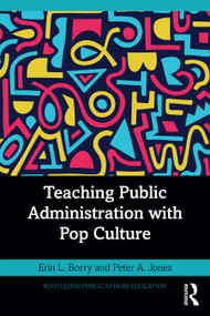 Teaching Public Administration with Pop Culture by Erin L. Borry, Peter A. Jones, 9781032423975