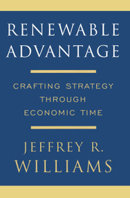 Renewable Advantage (Crafting Strategy Through Economic Time) by Jeffrey Williams, 9781416551232