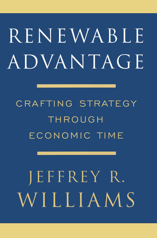 Renewable Advantage (Crafting Strategy Through Economic Time) by Jeffrey Williams, 9781416551232