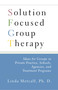 Solution Focused Group Therapy (Ideas for Groups in Private Practise, Schools,) by Linda Metcalf, 9781416584643