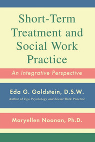 Short-Term Treatment and Social Work Practice (An Integrative Perspective) by Maryellen Noonan, Eda Goldstein, 9781439199930