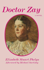 Doctor Zay by Elizabeth Stuart Phelps, Michael Sartisky, 9780935312720