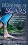 Discovering My Scars (Learning to Take a Giant Leap Forward, While Taking Two Steps Back) by Stephanie Kostopoulos, 9781642795172