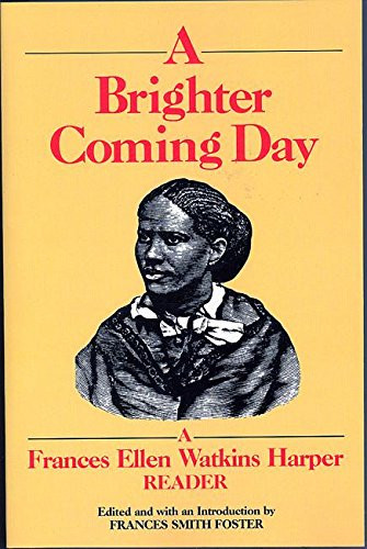 A Brighter Coming Day (A Frances Ellen Watkins Harper Reader) by Frances Smith Foster, 9781558610200