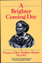 A Brighter Coming Day (A Frances Ellen Watkins Harper Reader) by Frances Smith Foster, 9781558610200