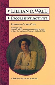Lillian D. Wald (Progressive Activist) by Clare Coss, 9781558610002