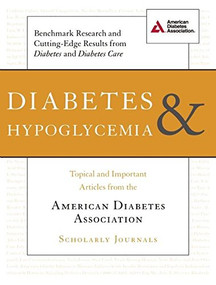 Diabetes and Hypoglycemia (Topical and Important Articles from the American Diabetes Association Scholarly Journals) by American Diabetes Association, 9781580404648
