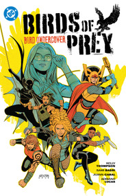 Birds of Prey Vol. 3: Bird Undercover by Kelly Thompson, Jordie Bellaire, Leonardo Romero, 9781799501190