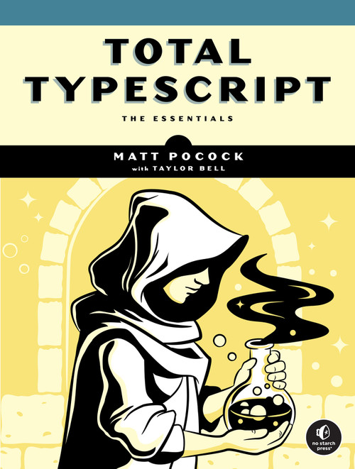 Total Typescript by Matt Pocock, Taylor Bell, 9781718504165