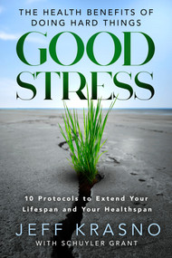 Good Stress (The Health Benefits of Doing Hard Things) by Jeff Krasno, Schuyler Grant, 9781401993955