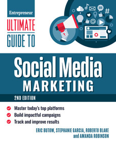 Ultimate Guide to Social Media Marketing (Master Today's Top Platforms, Build Impactful Campaigns, Track and Improve Results) - 9781642011845 by Eric Butow, Stephanie Garcia, Roberto Blake, Amanda Robinson