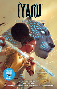 Iyanu: Child of Wonder Volume 4 by Roye Okupe, Sunkanmi Akinboye, Toyin Ajetunmobi, Spoof Animation, 9781506735771