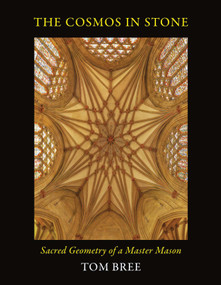 The Cosmos in Stone (Sacred Geometry of a Master Mason) by Tom Bree, 9781906069216