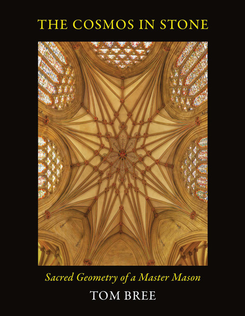 The Cosmos in Stone (Sacred Geometry of a Master Mason) by Tom Bree, 9781906069216