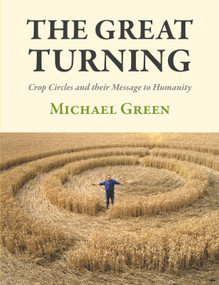 The Great Turning (Crop Circles and their Message to Humanity) by Michael Green, 9781906069278