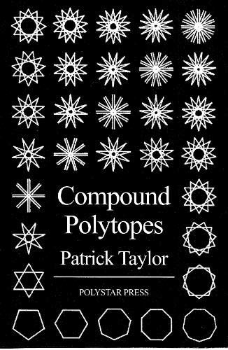 Compound Polytopes (Polygons, Tilings, Polyhedra) by Patrick Taylor, 9781907154621