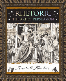 Rhetoric (The Art of Persuasion) - 9781952178283 by Adina Arvatu, Andrew Aberdein, Merrily Harpur, 9781952178283