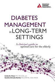 Diabetes Management in Long-Term Settings (A Clinician's Guide to Optimal Care for the Elderly) by Linda  B. Haas, Sandra  Drozdz Burke, 9781580404730