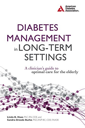 Diabetes Management in Long-Term Settings (A Clinician's Guide to Optimal Care for the Elderly) by Linda  B. Haas, Sandra  Drozdz Burke, 9781580404730