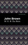 John Brown - 9781513266442 by W. E. B. Du Bois, Mint Editions, 9781513266442