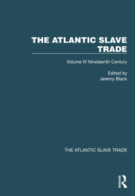 The Atlantic Slave Trade (Volume IV Nineteenth Century) by Jeremy Black, 9781032424040
