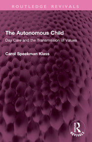 The Autonomous Child (Day Care and the Transmission of Values) by Carol Speekman Klass, 9781032425740