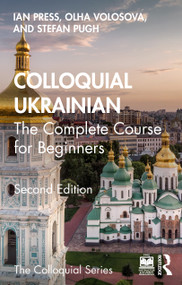 Colloquial Ukrainian (The Complete Course for Beginners) by Ian Press, Olha Volosova, Stefan Pugh, 9781032585109